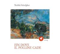 Fin dove il polline cade (Poesia)