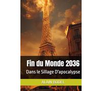 Fin du Monde 2036: Dans le Sillage D'apocalypse
