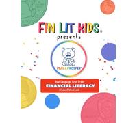 Fin Lit Kids Presents Play & Prosper: Financial Literacy Arts First-Grade Dual Language Student Workbook