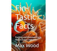 Fin-Tastic Facts: Exciting and Unknown Facts About Ocean Creatures