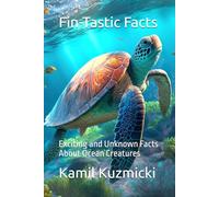 Fin-Tastic Facts: Exciting and Unknown Facts About Ocean Creatures