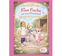 Fina Fuchs auf dem Ponyhof: Ein Abenteuer voller Mut und Freundschaft (Ein besonderer Tag mit Fina Fuchs)