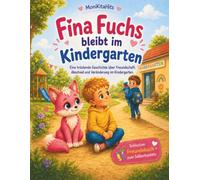 Fina Fuchs bleibt im Kindergarten: Eine tröstende Geschichte über Freundschaft, Abschied und Veränderung im Kindergarten