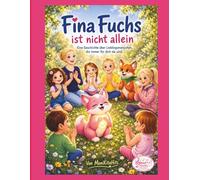 Fina Fuchs ist nicht allein: Eine Geschichte über Lieblingsmenschen, die immer für dich da sind. (Fina Fuchs Geschichten die Kinderherzen stark machen)