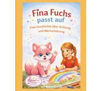 Fina Fuchs passt auf: Eine Geschichte über Achtung und Wertzschätzung (Fina Fuchs Geschichten die Kinderherzen stark machen)