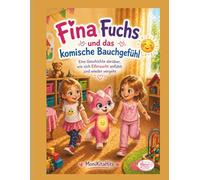Fina Fuchs und das komische Bauchgefühl: Eine Geschichte darüber, wie sich Eifersucht anfühlt und wieder vergeht (Fina Fuchs Geschichten die Kinderherzen stark machen)