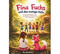 Fina Fuchs und das mutige Hallo: Ein liebvolles Bilderbuch über Freundschaft, Mut und den ersten Tag im Kindergarten