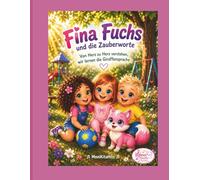 Fina Fuchs und die Zauberworte: Von Herz zu Herz verstehen, wir lernen die Giraffensprache (Fina Fuchs Geschichten die Kinderherzen stark machen)
