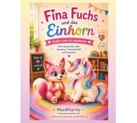 Fina Fuchs uns das Einhorn: Anders sein ist wunderbar. Eine Geschichte über Autismus, Freundschaft und Inklusion. (Fina Fuchs Geschichten die Kinderherzen stark machen)