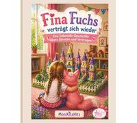 Fina Fuchs verträgt sich wieder: Eine liebevolle Geschichte übers Streiten und Vertragen