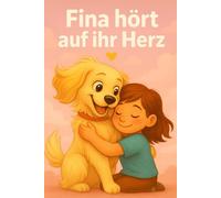 Fina hört auf ihr Herz: Eine Lichtlinge-Geschichte über Mut und innere Stärke