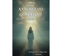 Final a un Nuevo Comienzo: Despertar hacia otra Vida