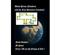 Final Answer : M-theory Extra-7D are the Origin of Life ! About Prime Numbers and the Fine Structure Constant