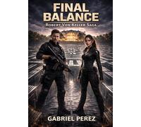 Final Balance: The Line Between Humanity and Machines (Robert Von Keller Series)