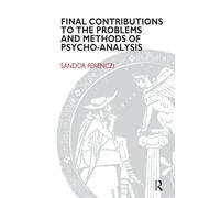 Final Contributions to the Problems and Methods of Psycho-analysis (Maresfield Library)