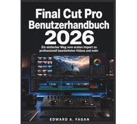 Final Cut Pro Benutzerhandbuch 2026: Ein einfacher Weg vom ersten Import zu professionell bearbeiteten Videos und mehr