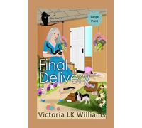 Final Delivery--Large Print: A Cozy Dog Mystery (Large Print Cozy Mysteries by Victoria LK Williams)