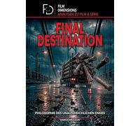 Final Destination - Philosophie des unausweichlichen Endes (Film Dimensions): Eine philosophische und psychologische Analyse