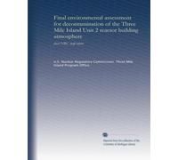 Final environmental assessment for decontamination of the Three Mile Island Unit 2 reactor building atmosphere (v.1): final NRC staff report