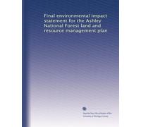 Final environmental impact statement for the Ashley National Forest land and resource management plan: Volume 1