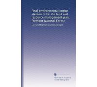 Final environmental impact statement for the land and resource management plan, Fremont National Forest: Lake and Klamath counties, Oregon