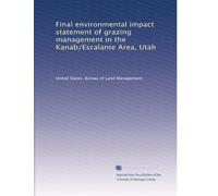 Final environmental impact statement of grazing management in the Kanab/Escalante Area, Utah