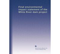 Final environmental impact statement of the White River dam project