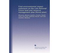 Final environmental impact statement on the Lolo National Forest land and resource management plan (forest plan): Missoula, Mineral, Sanders, Granite, ... Ravalli, and Lake counties, Montana: Volume 2