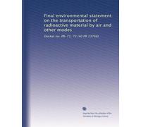 Final environmental statement on the transportation of radioactive material by air and other modes: Docket no. PR-71, 73 (40 FR 23768): Volume 2
