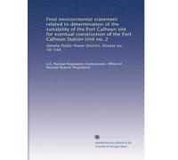 Final environmental statement related to determination of the suitability of the Fort Calhoun site for eventual construction of the Fort Calhoun ... Public Power District, Docket no. 50-548