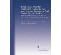 Final environmental statement related to the operation of Comanche Peak Steam Electric Station: Units 1 and 2, Docket nos. 50-445 and 50-446, Texas Utilities Generating Company