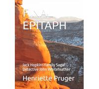 FINAL EPITAPH: Jack Hopkins Family Saga/ Detective John Whitefeather (The Sage of the Matthews and Hopkins families.)