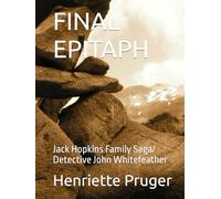 FINAL EPITAPH: Jack Hopkins Family Saga/ Detective John Whitefeather (The Sage of the Matthews and Hopkins families.)