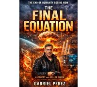 Final Equation: One Man, Two Worlds an Imposible Decision (Robert Von Keller Series)