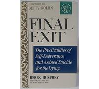 Final Exit: Practicalities of Self-deliverance and Assisted Suicide for the Dying