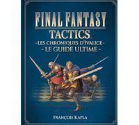 Final Fantasy Tactics : Les Chroniques d'Ivalice - Le Guide Ultime