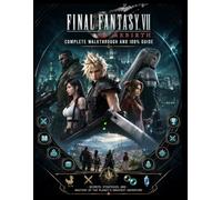 Final Fantasy VII Rebirth: Complete Walkthrough and 100% Guide: Secrets, Strategies, and Mastery of the Planet’s Greatest Adventure