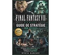 FINAL FANTASY VII REMAKE, GUIDE DE STRATÉGIE NON OFFICIEL: Maîtrisez les combats, optimisez vos matérias, explorez tous les secrets de Midgar, ... secondaires et triomphez en mode Difficile