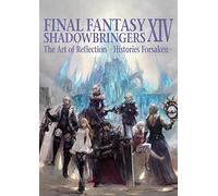 Final Fantasy XIV: Shadowbringers -- The Art of Reflection -Histories Forsaken-