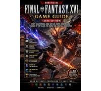 Final Fantasy XVI Game Guide (2026 Edition) Story Walkthrough, Boss Battles, Hunts, Eikon Builds, Echoes of the Fallen, The Rising Tide, and Full Completion