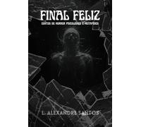 Final Feliz: Contos de Horror Psicológico e Metafísico - Edição exclusiva para Amazon