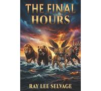 FINAL HOURS: A Verse-By-Verse Guide to Bible Prophecy and the End Times
