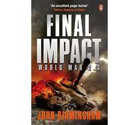 Final Impact: World War 2.3 (Axis of Time Trilogy 3) by John Birmingham (2008-12-04)