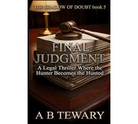 FINAL JUDGMENT: A Legal Thriller Where the Hunter Becomes the Hunted: 5 (THE SHADOW OF DOUBT)