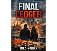 FINAL LEDGER: A Final Reckoning in the Shadows of Power (THE VOLKOV FILES)