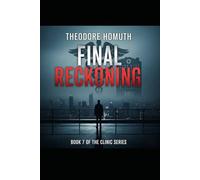Final Reckoning: It all ends now!!! Psychological thriller to keep you wondering!: 7 (Clinic Binge series)