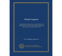 Final report: distribution, abundance, and behavior of endangered whales in the Alaskan Chukchi and western Beaufort Sea, 1989