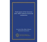 Final report of the Governor John Albert Johnson memorial commission