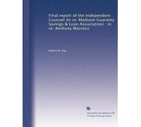 Final report of the Independent Counsel (in re: Madison Guaranty Savings & Loan Association) : in re: Anthony Marceca