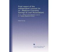 Final report of the independent counsel (in re--Madison Guaranty Savings & Loan Association): In re-- William David Watkins and in re--Hillary Rodham Clinton